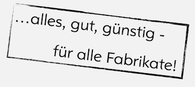 alles, gut, gnstig - fr alle Fabrikate!